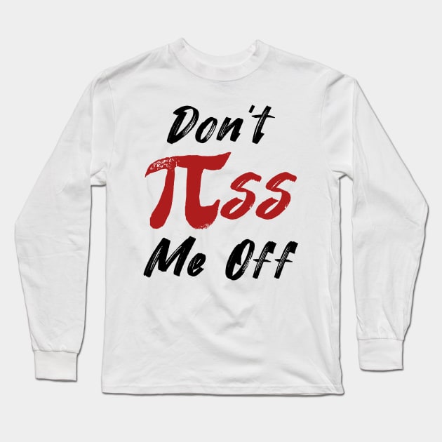 Don't piss me off Long Sleeve T-Shirt by Mesyo